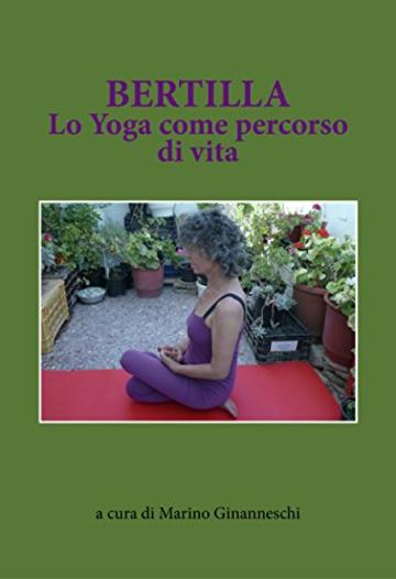 Bertilla. Lo Yoga come percorso di vita