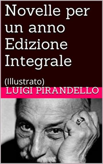 Novelle per un anno Edizione Integrale: (Illustrato)