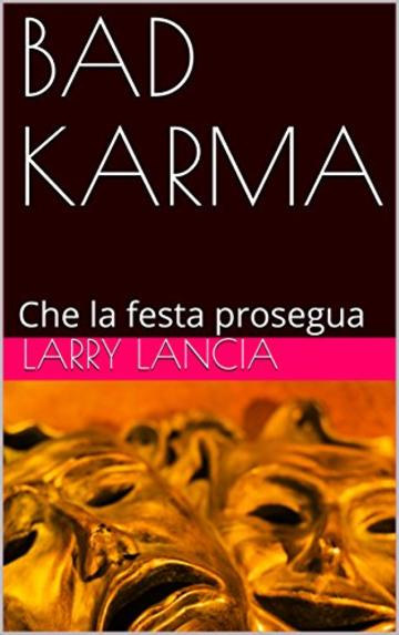 BAD KARMA: Che la festa prosegua