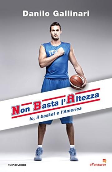 NBA - Non Basta l'Altezza: Io, il Basket e l'America