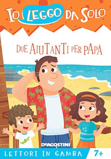 Due aiutanti per papà (Io leggo da solo. Lettori in gamba)