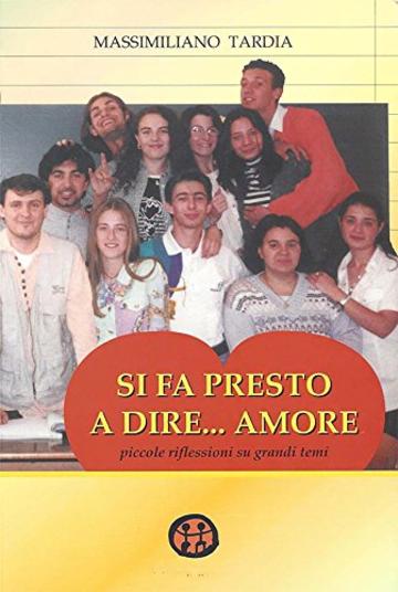 Si fa presto a dire amore: Piccole riflessioni su grandi temi