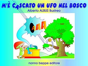 M'è cascato un Ufo nel bosco