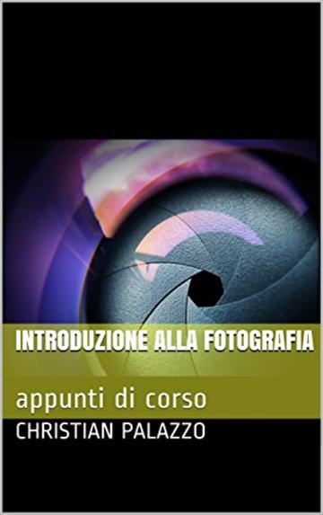 Introduzione alla fotografia: appunti di corso