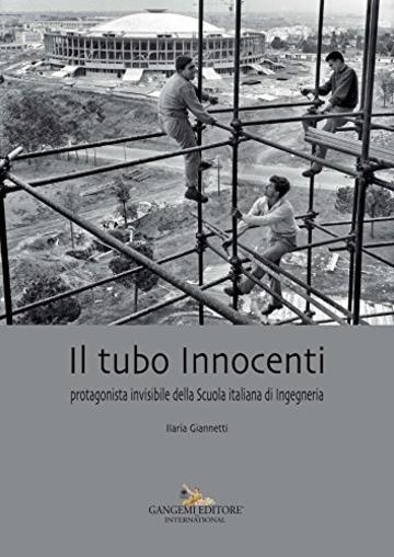 Il tubo Innocenti: Protagonista invisibile della Scuola italiana di Ingegneria