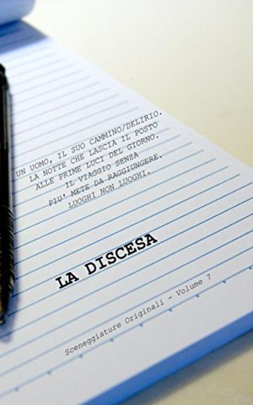 La discesa (Sceneggiature Originali Vol. 7)