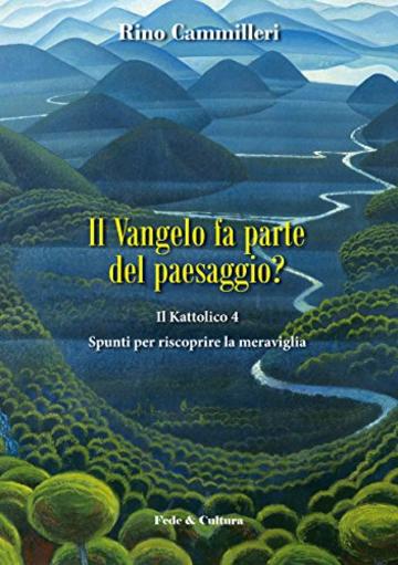 Il Vangelo fa parte del paesaggio?: Il Kattolico 4 – Spunti per riscoprire la meraviglia