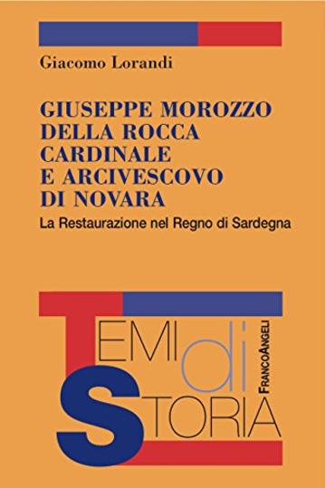 Giuseppe Marozzo della Rocca Cardinale e Arcivescovo di Novara: La Reastaurazione nel Regno di Sardegna