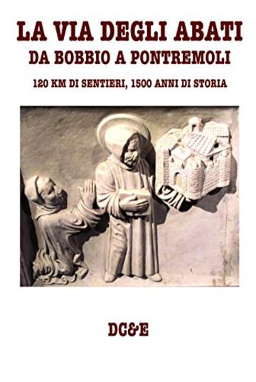 LA VIA DEGLI ABATI: 120 KM DI SENTIERI, 1500 ANNI DI STORIA