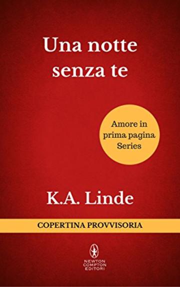 Una notte senza te (Amore in prima pagina Series Vol. 3)