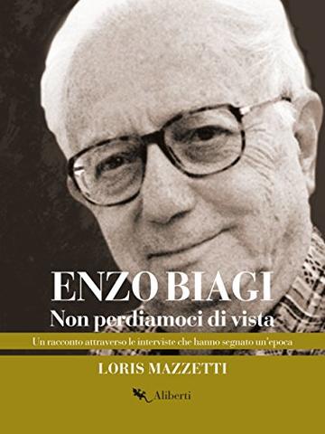 Non perdiamoci di vista: Un racconto attraverso le interviste che hanno segnato un'epoca