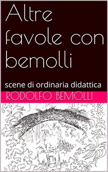 Altre favole con bemolli: scene di ordinaria didattica