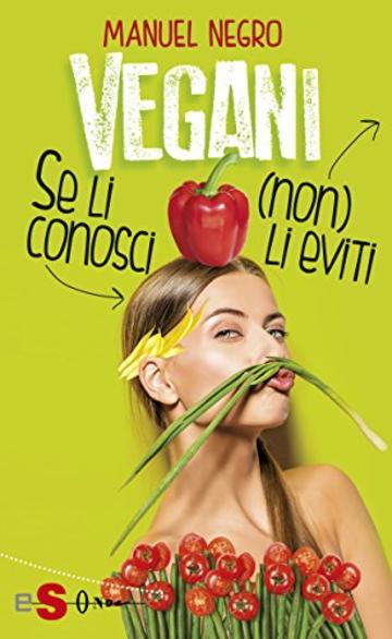 Vegani: Se li conosci (non) li eviti