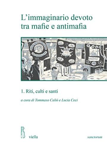 L’immaginario devoto tra mafie e antimafia 1: Riti, culti e santi