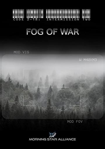 Code 2-18: Intermission Two - FOG of War