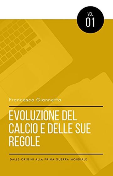 Evoluzione del Calcio e delle sue Regole: Dalle Origini alla Prima Guerra Mondiale