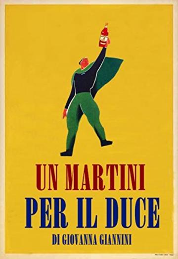 Un Martini per il Duce: La comunicazione pubblicitaria nell'Italia fascista