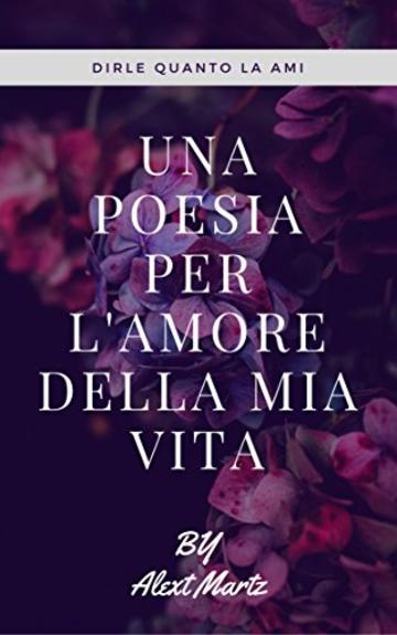 UNA POESIA PER L'AMORE DELLA MIA VITA