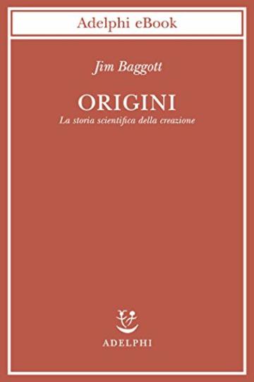 Origini: La storia scientifica della creazione