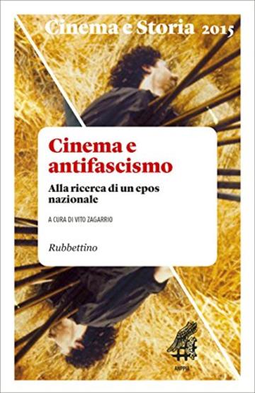 Cinema e Storia 2015: Cinema e antifascismo:  alla ricerca di un epos nazionale