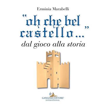 “oh che bel castello...”: Dal gioco alla storia