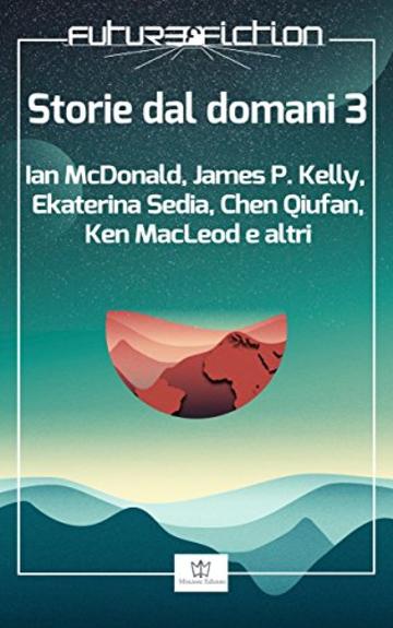 Storie dal domani. I migliori racconti di Future Fiction 2016: 3