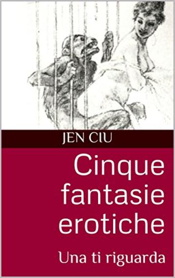 Cinque fantasie erotiche: Una ti riguarda