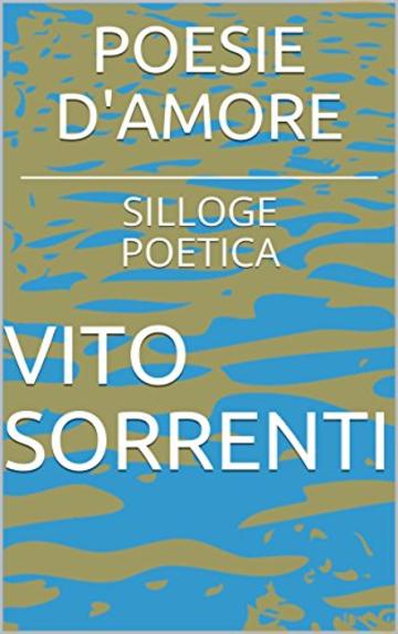 POESIE D'AMORE: SILLOGE POETICA (POESIA Vol. 1)