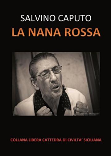 La Nana Rossa - Salvino Caputo: (All’alba anche la nana gettò lunghe ombre)