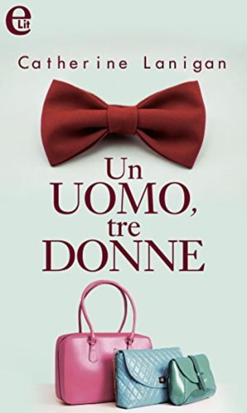 Un uomo, tre donne (eLit)