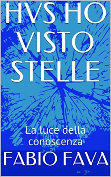 HVS HO VISTO STELLE: La luce della conoscenza