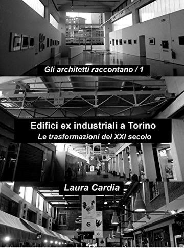 Edifici ex industriali a Torino: Le trasformazioni del XXI secolo