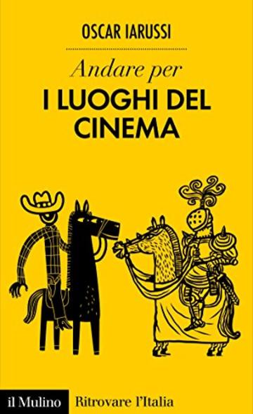 Andare per i luoghi del cinema (Ritrovare L'Italia)