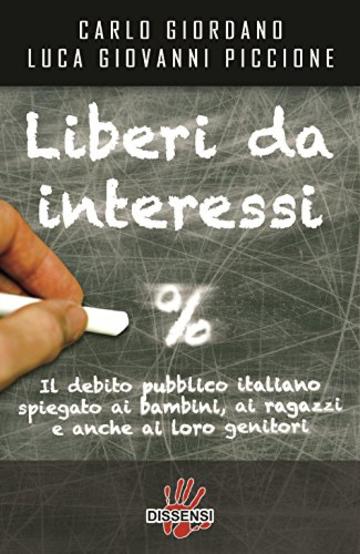 Liberi da interessi. Il debito pubblico italiano spiegato ai bambini, ai ragazzi e anche ai loro genitori