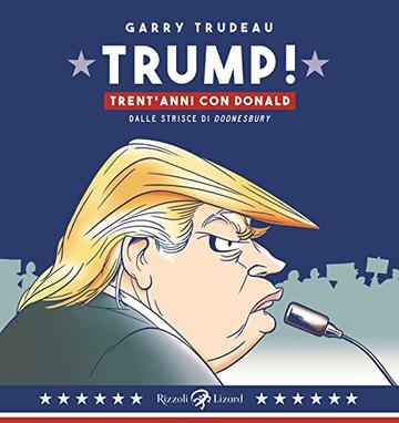 Trump! Trent'anni di Donald: Dalle strisce di Doonesbury