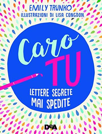 Caro tu. Lettere segrete mai spedite