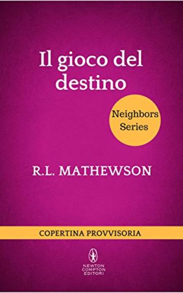 Il gioco del destino (Neighbors Series Vol. 3)