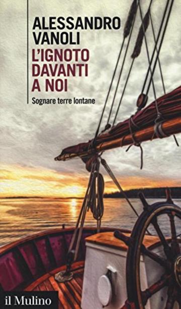 L'ignoto davanti a noi. Sognare terre lontane