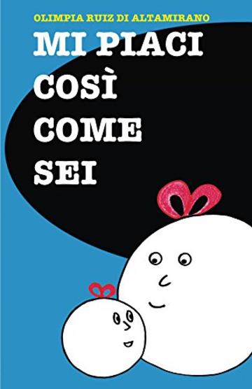 Mi piaci così come sei: Un libro per celebrare l’individualità dei bambini.