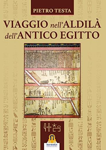 Viaggio nell'aldilà dell'Antico Egitto