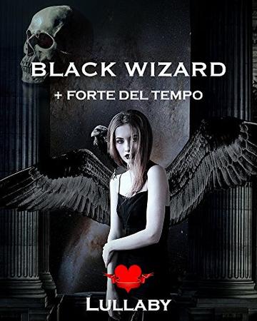 BLACK WIZARD: + FORTE DEL TEMPO