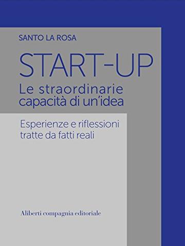 Start Up: Le straordinarie capacità di un'idea