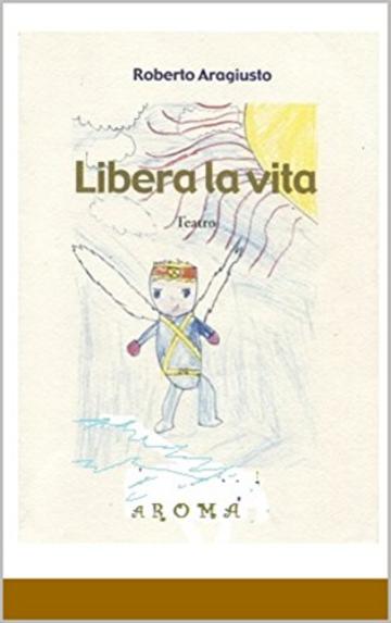 LIBERA  LA VITA