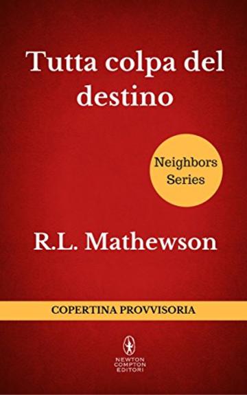 Tutta colpa del destino (Neighbors Series Vol. 4)