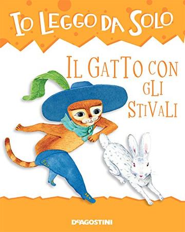 Il gatto con gli stivali (Io leggo da solo 6+)