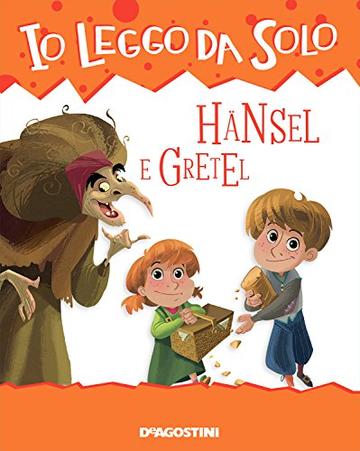 Hansel e Gretel (Io leggo da solo 6+)