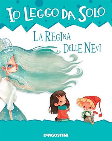 La regina delle nevi (Io leggo da solo 6+)