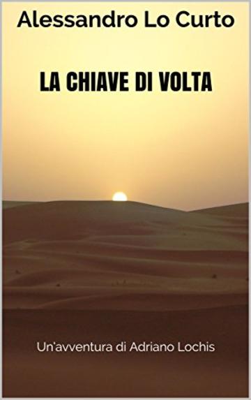 La chiave di volta: Un’avventura di Adriano Lochis