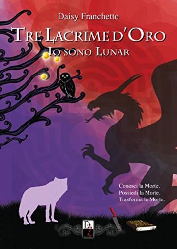 Tre Lacrime d'Oro (Io sono Lunar Vol. 3)