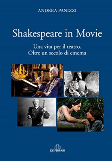 Shakespeare in movie: Una vita per il teatro. Oltre un secolo di cinema